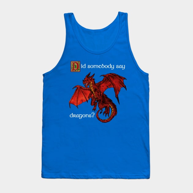 Did somebody say dragons? (White) Tank Top by SwordMace